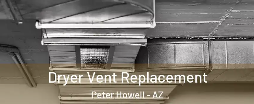 Dryer Vent Replacement Peter Howell - AZ