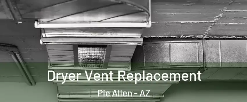 Dryer Vent Replacement Pie Allen - AZ