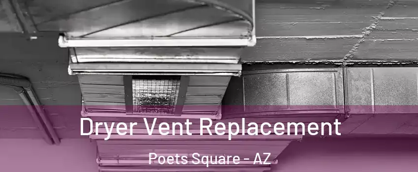 Dryer Vent Replacement Poets Square - AZ