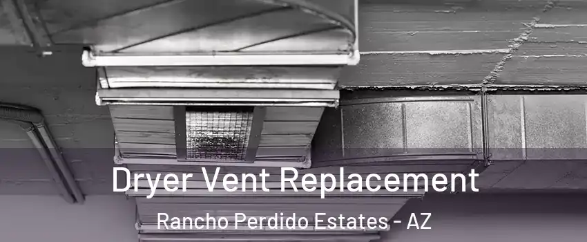 Dryer Vent Replacement Rancho Perdido Estates - AZ