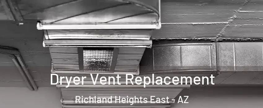 Dryer Vent Replacement Richland Heights East - AZ