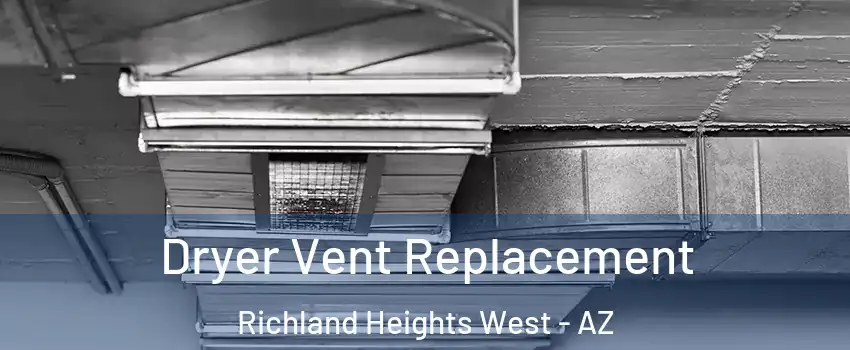 Dryer Vent Replacement Richland Heights West - AZ