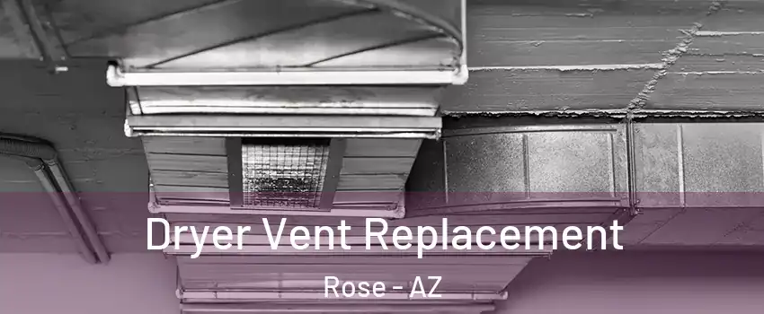 Dryer Vent Replacement Rose - AZ