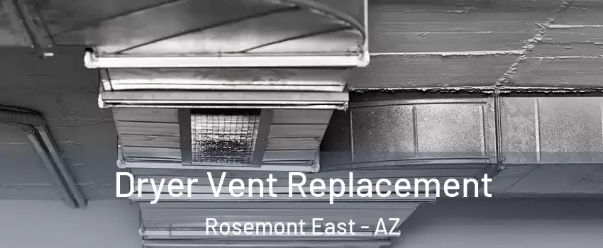 Dryer Vent Replacement Rosemont East - AZ