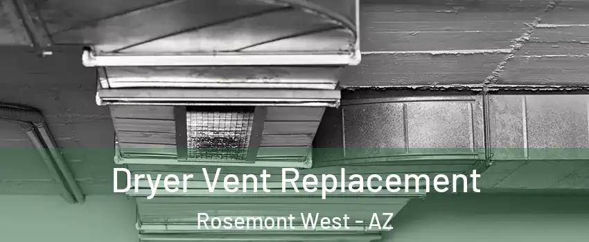 Dryer Vent Replacement Rosemont West - AZ