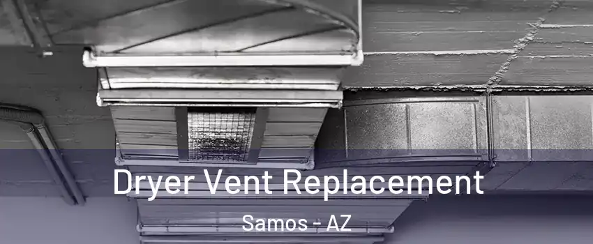 Dryer Vent Replacement Samos - AZ