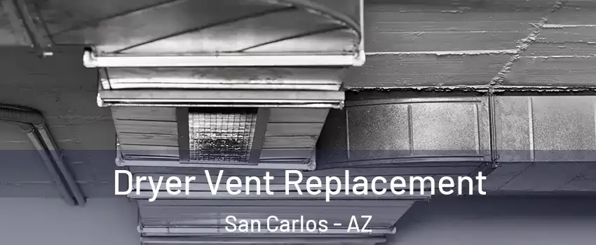 Dryer Vent Replacement San Carlos - AZ