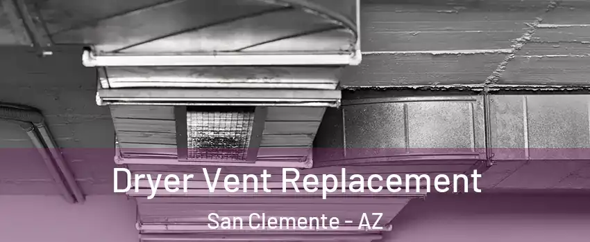 Dryer Vent Replacement San Clemente - AZ