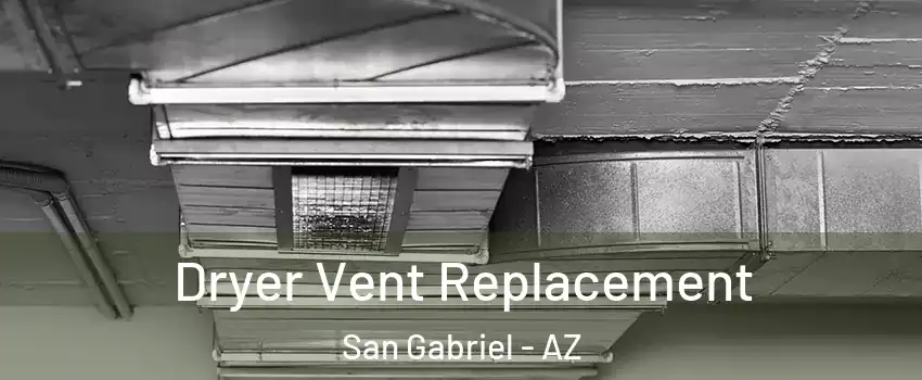 Dryer Vent Replacement San Gabriel - AZ