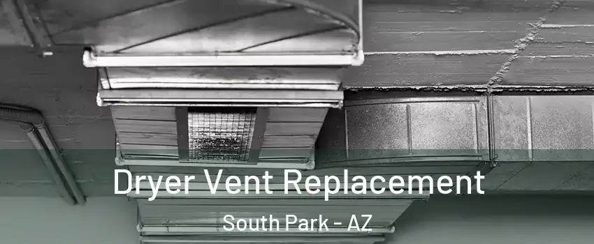 Dryer Vent Replacement South Park - AZ