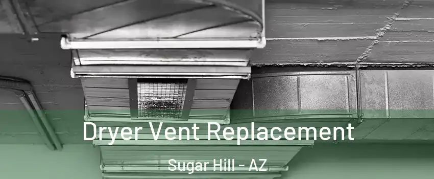 Dryer Vent Replacement Sugar Hill - AZ