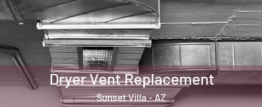 Dryer Vent Replacement Sunset Villa - AZ