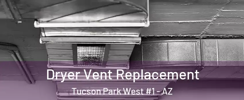Dryer Vent Replacement Tucson Park West #1 - AZ
