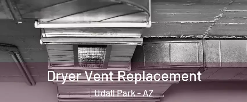 Dryer Vent Replacement Udall Park - AZ