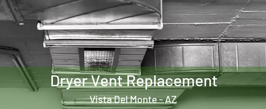 Dryer Vent Replacement Vista Del Monte - AZ