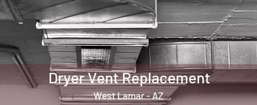 Dryer Vent Replacement West Lamar - AZ