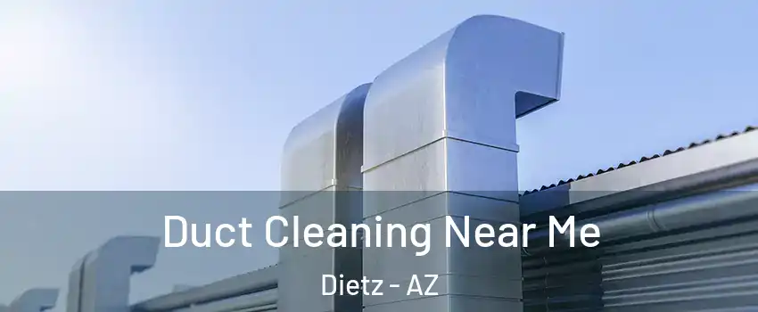 Duct Cleaning Near Me Dietz - AZ