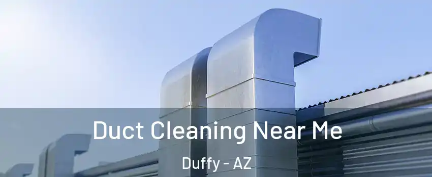 Duct Cleaning Near Me Duffy - AZ