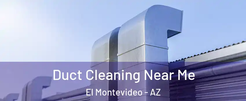 Duct Cleaning Near Me El Montevideo - AZ