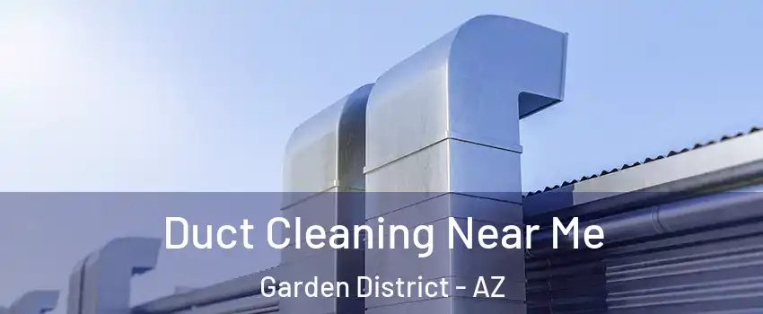 Duct Cleaning Near Me Garden District - AZ