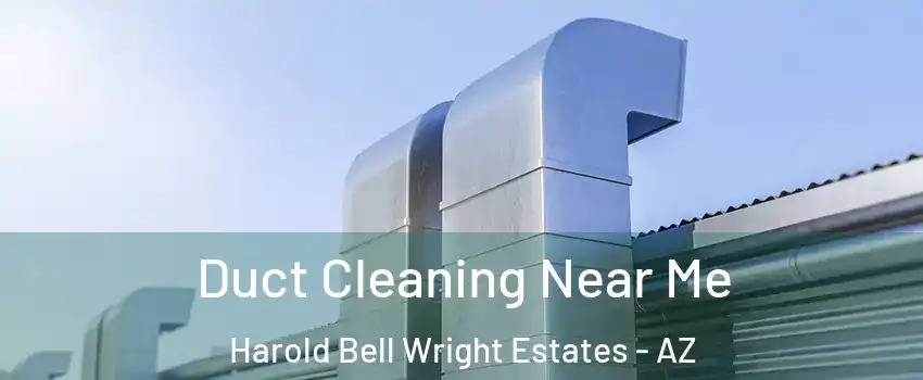 Duct Cleaning Near Me Harold Bell Wright Estates - AZ