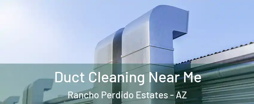 Duct Cleaning Near Me Rancho Perdido Estates - AZ