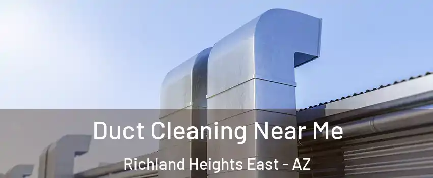 Duct Cleaning Near Me Richland Heights East - AZ