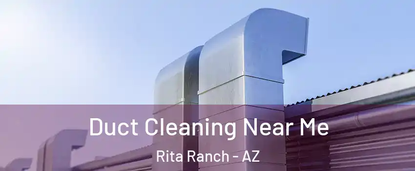 Duct Cleaning Near Me Rita Ranch - AZ
