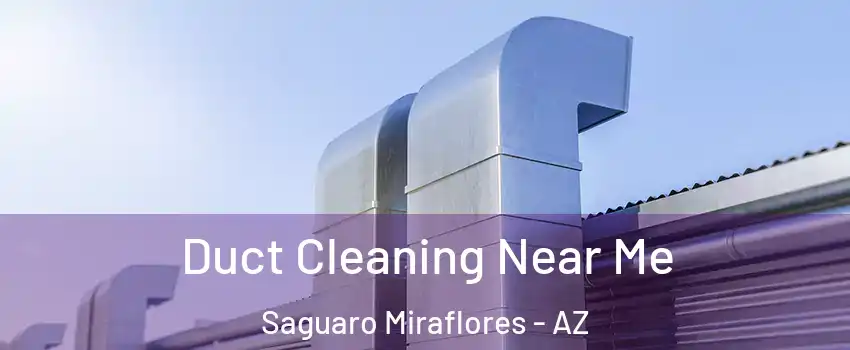 Duct Cleaning Near Me Saguaro Miraflores - AZ