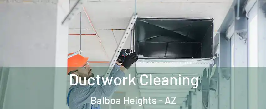 Ductwork Cleaning Balboa Heights - AZ