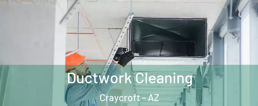 Ductwork Cleaning Craycroft - AZ
