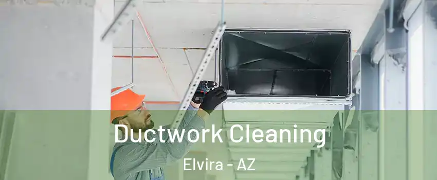 Ductwork Cleaning Elvira - AZ