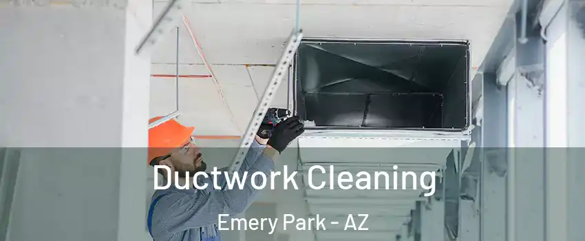 Ductwork Cleaning Emery Park - AZ