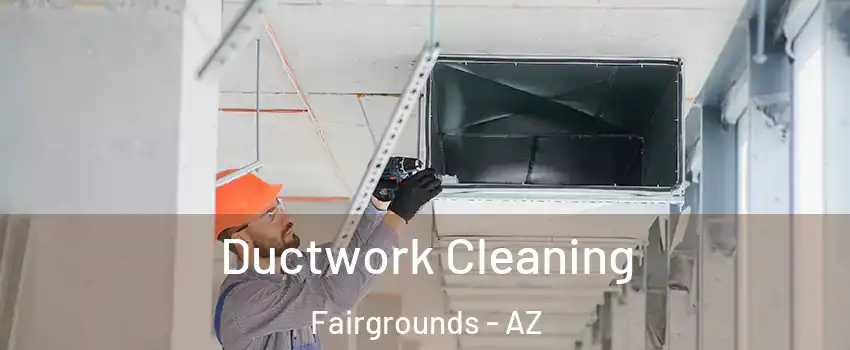 Ductwork Cleaning Fairgrounds - AZ