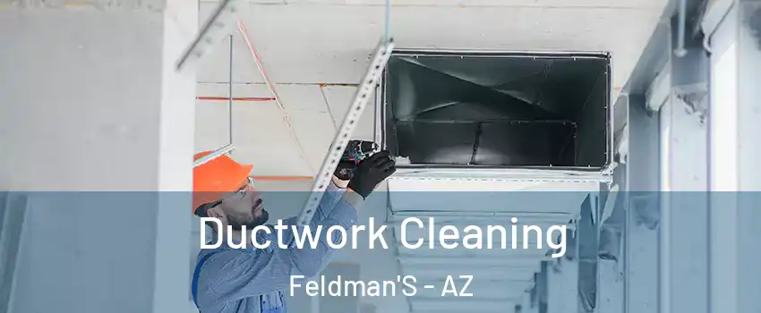 Ductwork Cleaning Feldman'S - AZ