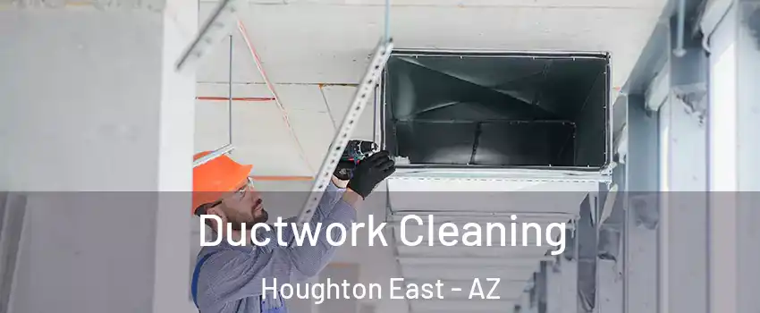 Ductwork Cleaning Houghton East - AZ