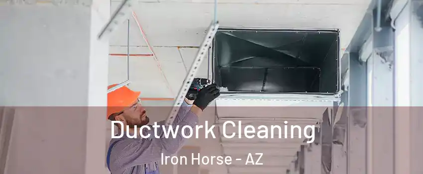 Ductwork Cleaning Iron Horse - AZ