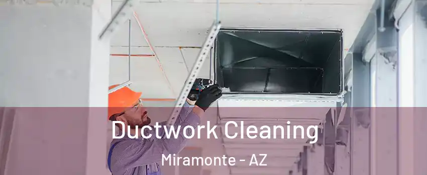Ductwork Cleaning Miramonte - AZ