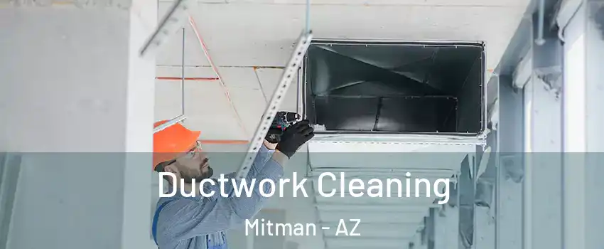 Ductwork Cleaning Mitman - AZ
