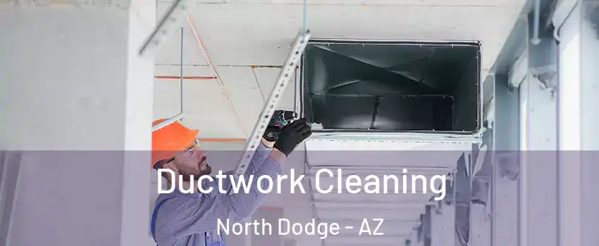 Ductwork Cleaning North Dodge - AZ