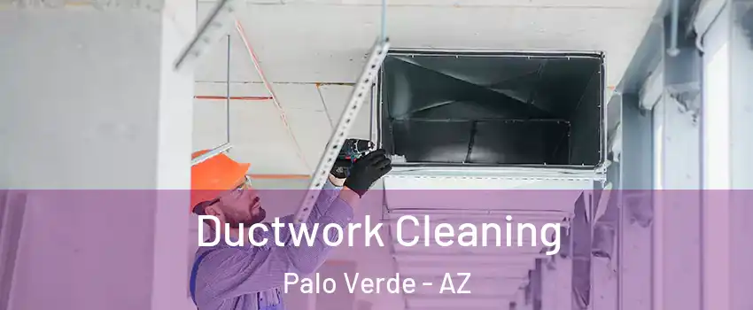 Ductwork Cleaning Palo Verde - AZ