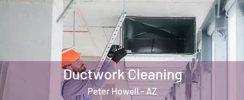 Ductwork Cleaning Peter Howell - AZ