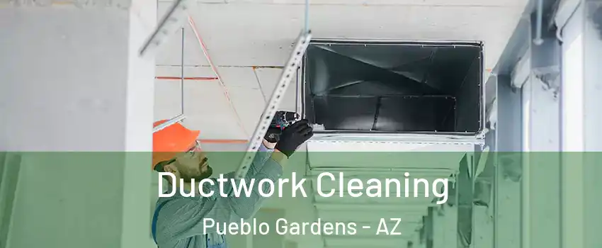 Ductwork Cleaning Pueblo Gardens - AZ