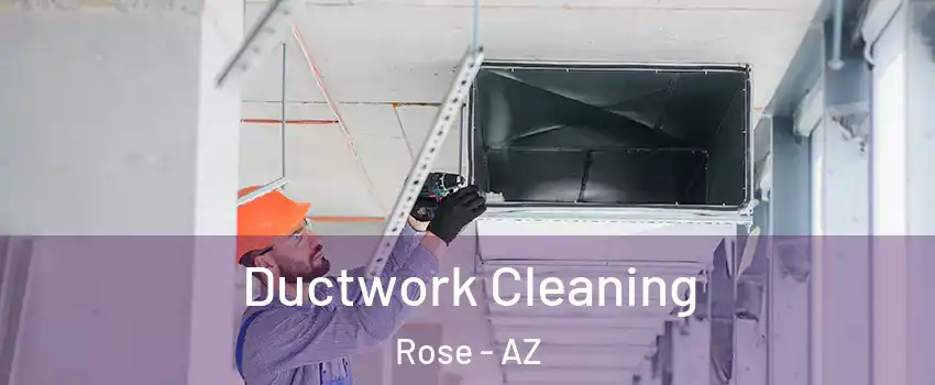 Ductwork Cleaning Rose - AZ