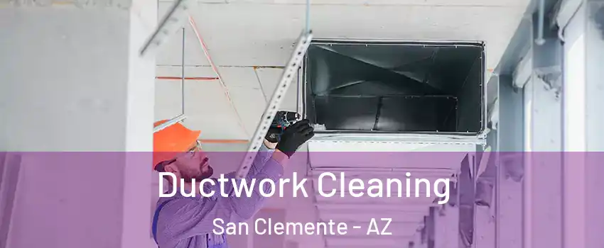 Ductwork Cleaning San Clemente - AZ