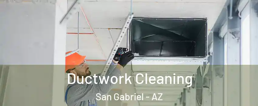 Ductwork Cleaning San Gabriel - AZ