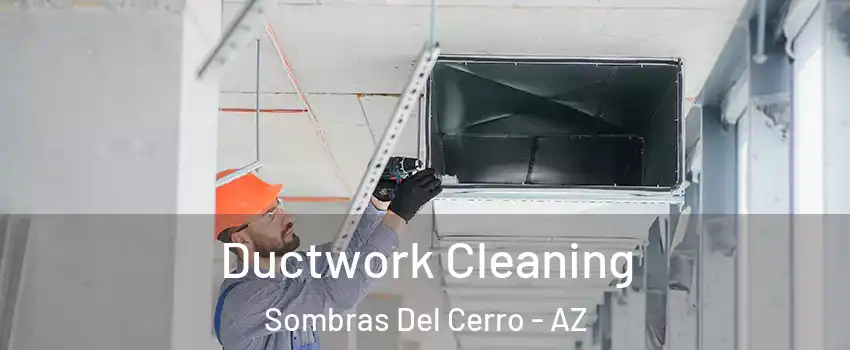 Ductwork Cleaning Sombras Del Cerro - AZ
