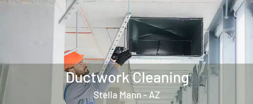 Ductwork Cleaning Stella Mann - AZ