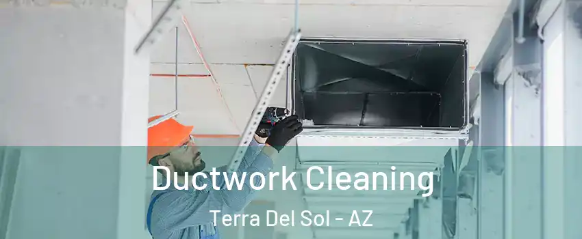 Ductwork Cleaning Terra Del Sol - AZ