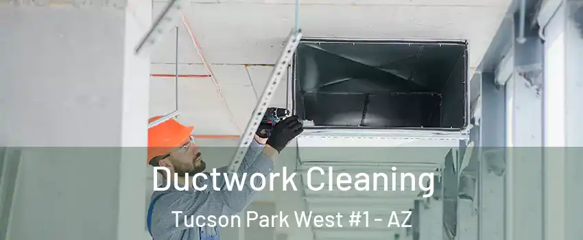 Ductwork Cleaning Tucson Park West #1 - AZ